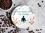 Cold Water Is My Therapy Wooden Coaster